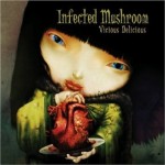 Infected Mushroom Vicious Delicious 2007 mp3 